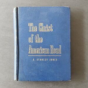 The Christ Of The American Road By E Stanley Jones 1944 WW2 Wartime Books